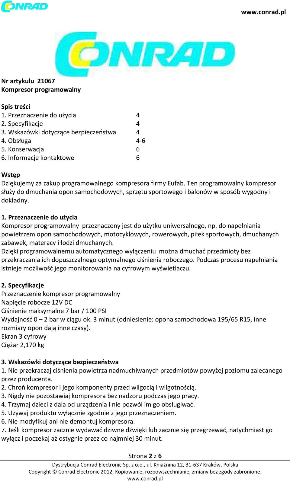 Ten programowalny kompresor służy do dmuchania opon samochodowych, sprzętu sportowego i balonów w sposób wygodny i dokładny. 1.