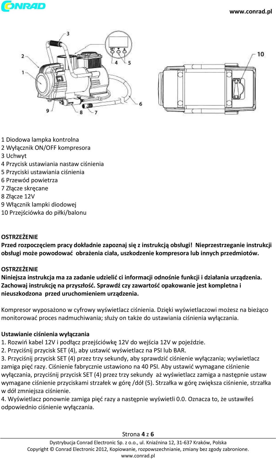 Nieprzestrzeganie instrukcji obsługi może powodować obrażenia ciała, uszkodzenie kompresora lub innych przedmiotów.