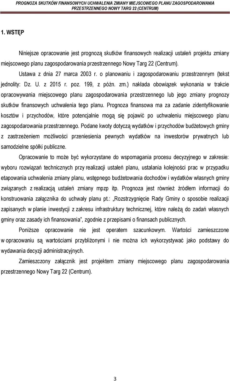 Ustawa z dnia 27 marca 2003 r. o planowaniu i zagospodarowaniu przestrzennym (tekst jednolity: Dz. U. z 2015 r. poz. 199, z późn. zm.