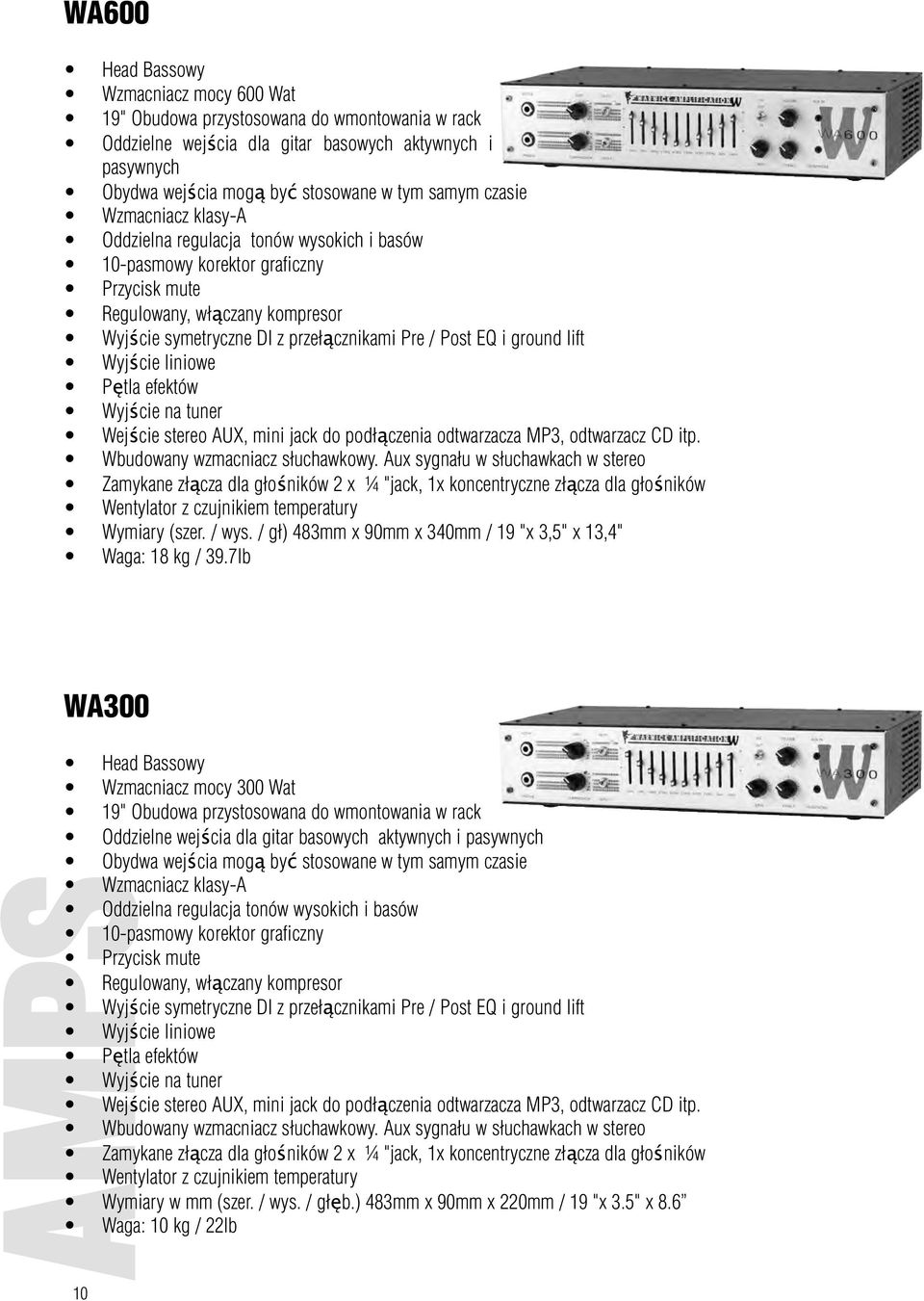 ground lift Wyjście liniowe Pętla efektów Wyjście na tuner Wejście stereo AUX, mini jack do podłączenia odtwarzacza MP3, odtwarzacz CD itp. Wbudowany wzmacniacz słuchawkowy.