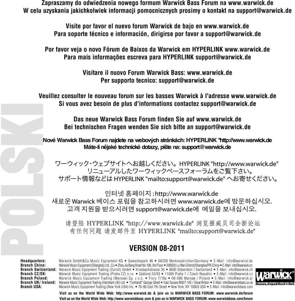 de Por favor veja o novo Fórum de Baixos da Warwick em HYPERLINK www.warwick.de Para mais informações escreva para HYPERLINK support@warwick.de Visitare il nuovo Forum Warwick Bass: www.warwick.de Per supporto tecnico: support@warwick.