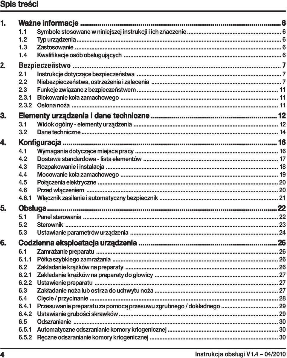.. 11 2.3.2 Osłona noża... 11 3. Elementy urządz ządzenia i dane techniczne... 12 3.1 Widok ogólny - elementy urządzenia... 12 3.2 Dane techniczne... 14 4. Konfiguracja... 16 4.