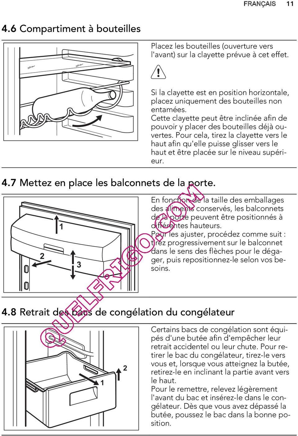 Pour cela, tirez la clayette vers le haut afin qu'elle puisse glisser vers le haut et être placée sur le niveau supérieur.