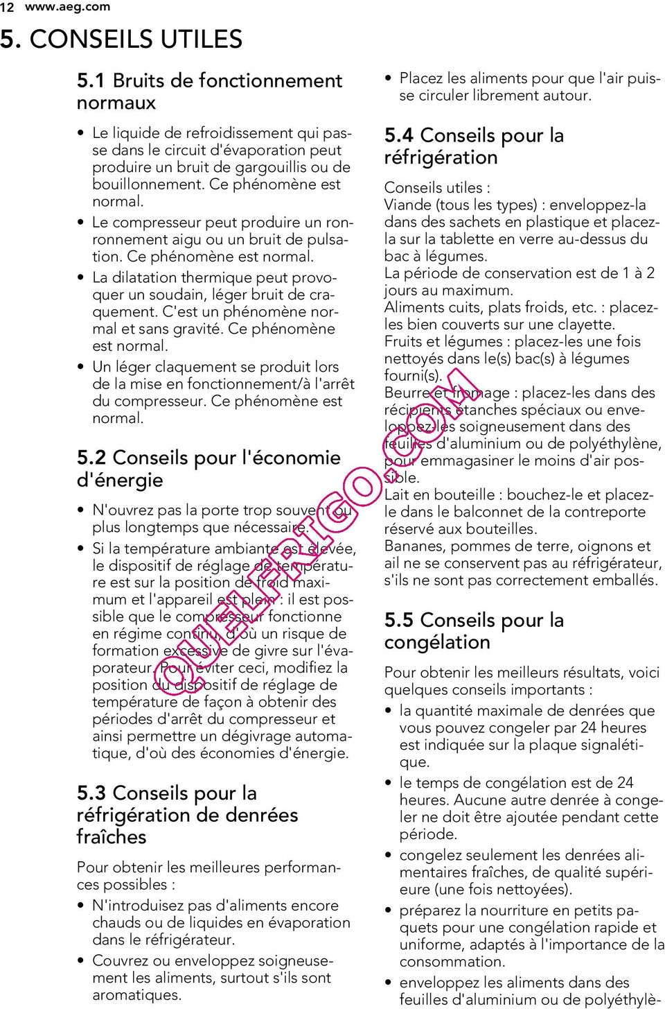 La dilatation thermique peut provoquer un soudain, léger bruit de craquement. C'est un phénomène normal et sans gravité. Ce phénomène est normal.