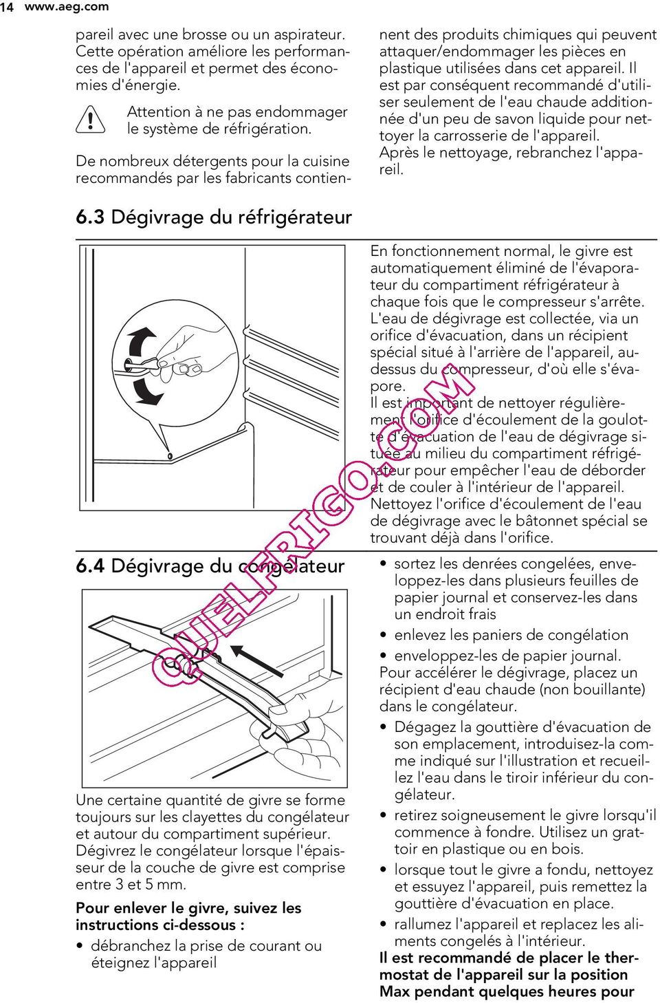 De nombreux détergents pour la cuisine recommandés par les fabricants contiennent des produits chimiques qui peuvent attaquer/endommager les pièces en plastique utilisées dans cet appareil.