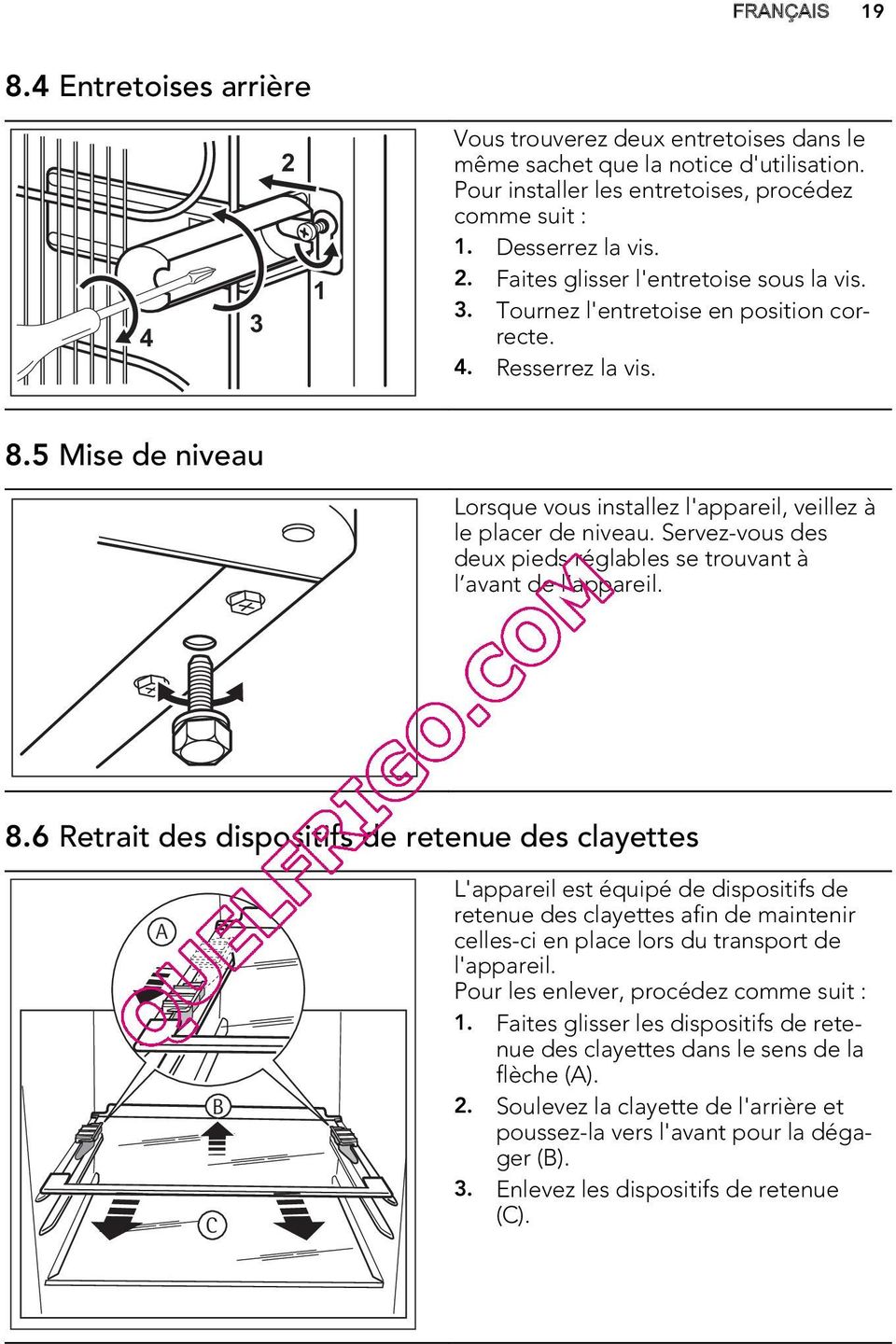 Servez-vous des deux pieds réglables se trouvant à l avant de l appareil. 8.