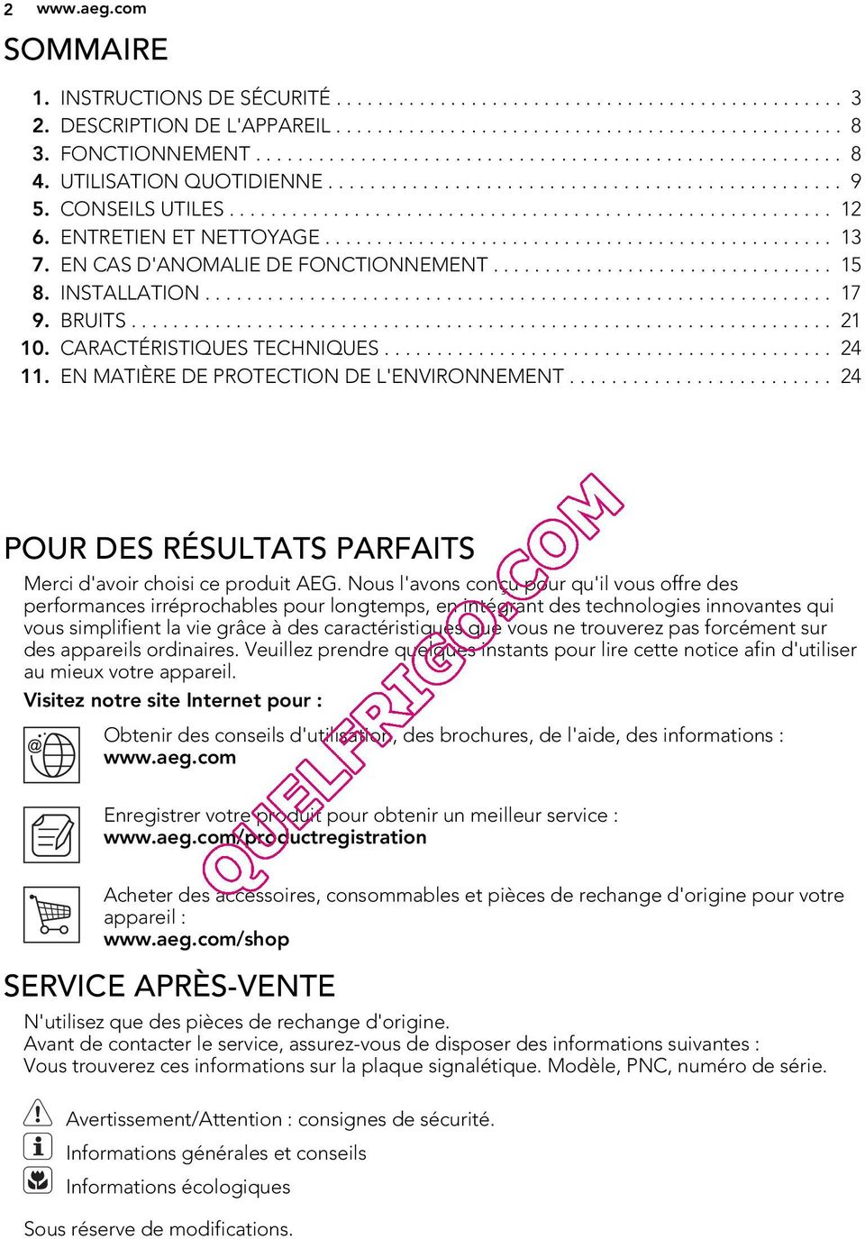 ENTRETIEN ET NETTOYAGE................................................. 13 7. EN CAS D'ANOMALIE DE FONCTIONNEMENT................................. 15 8. INSTALLATION............................................................ 17 9.