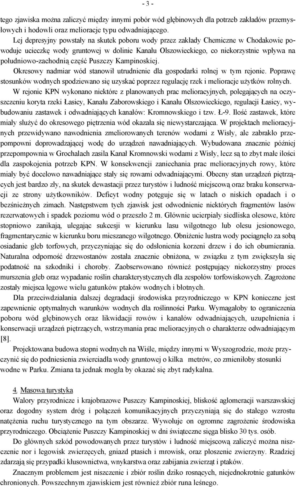 część Puszczy Kampinoskiej. Okresowy nadmiar wód stanowił utrudnienie dla gospodarki rolnej w tym rejonie.