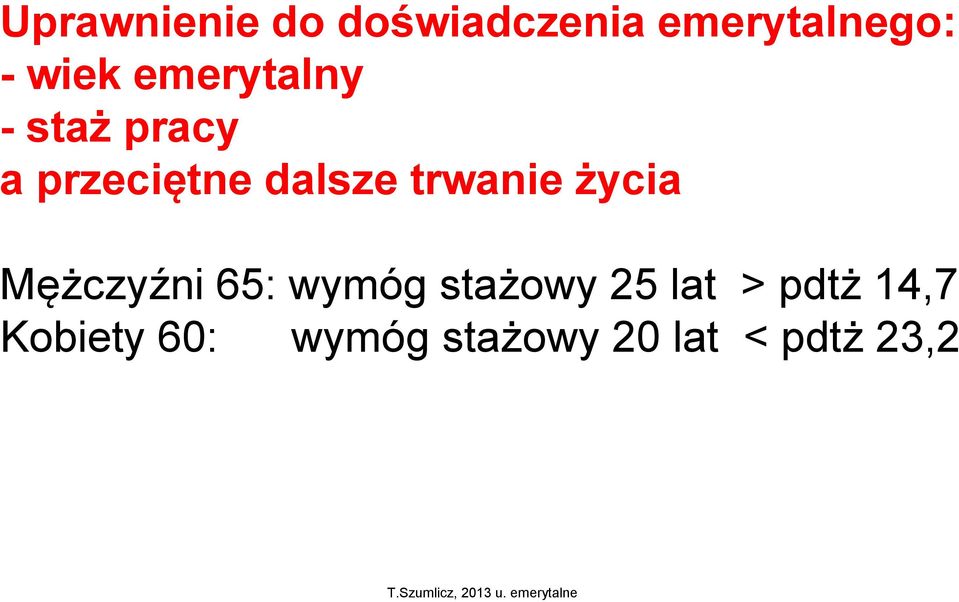 trwanie życia Mężczyźni 65: wymóg stażowy 25 lat