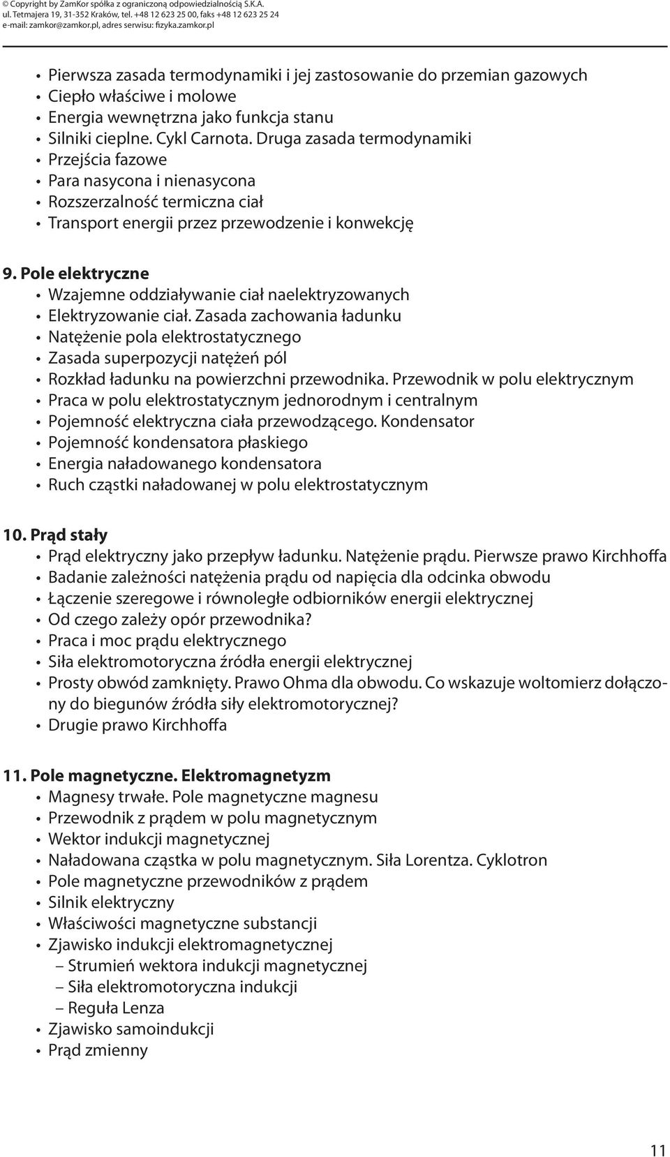 Pole elektryczne Wzajemne oddziaływanie ciał naelektryzowanych Elektryzowanie ciał.