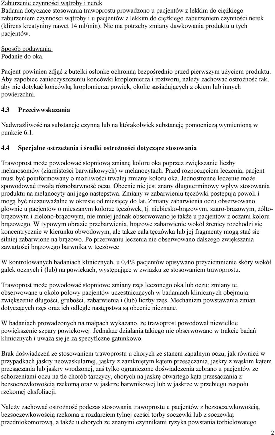 Pacjent powinien zdjąć z butelki osłonkę ochronną bezpośrednio przed pierwszym użyciem produktu.