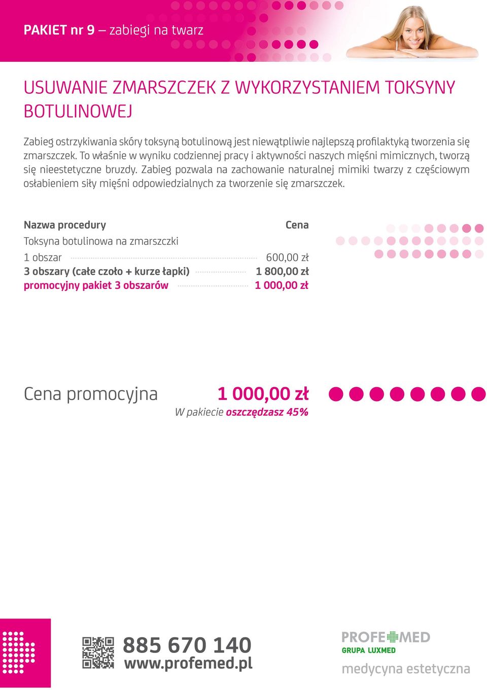 Zabieg pozwala na zachowanie naturalnej mimiki twarzy z częściowym osłabieniem siły mięśni odpowiedzialnych za tworzenie się zmarszczek.