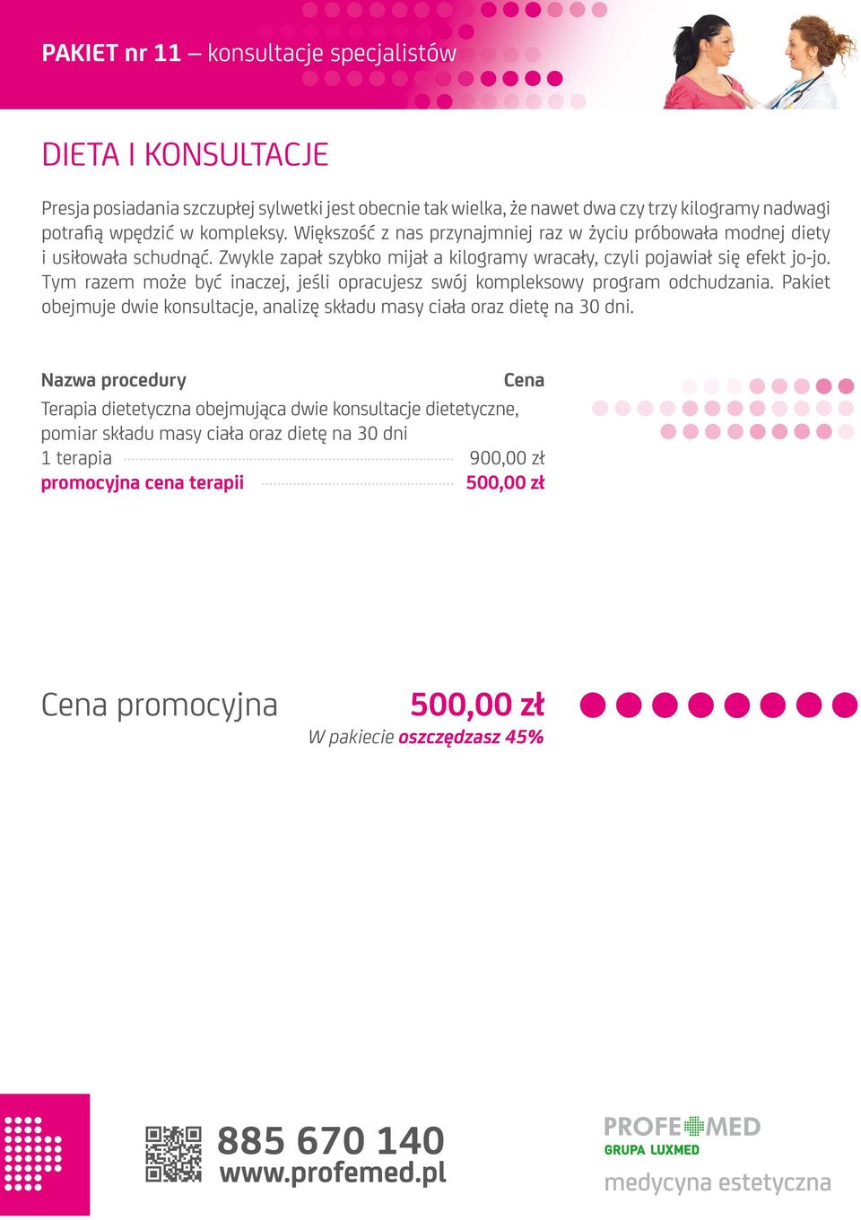Tym razem może być inaczej, jeśli opracujesz swój kompleksowy program odchudzania. Pakiet obejmuje dwie konsultacje, analizę składu masy ciała oraz dietę na 30 dni.