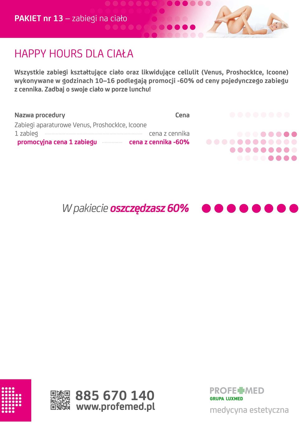 pojedynczego zabiegu z cennika. Zadbaj o swoje ciało w porze lunchu!