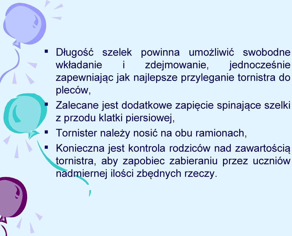 przodu klatki piersiowej, Tornister należy nosić na obu ramionach, Konieczna jest kontrola