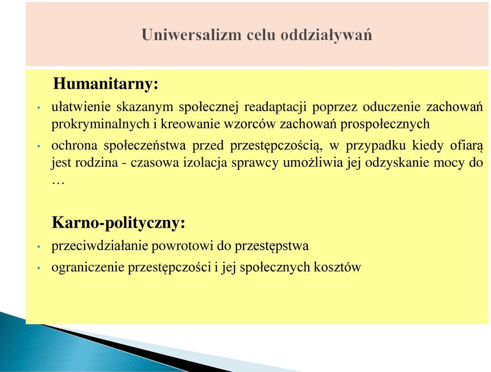 przypadku kiedy ofiarą jest rodzina - czasowa izolacja sprawcy umożliwia jej odzyskanie mocy do