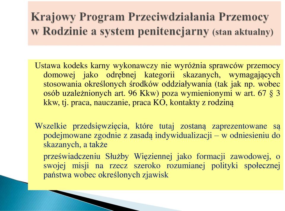 praca, nauczanie, praca KO, kontakty z rodziną Wszelkie przedsięwzięcia, które tutaj zostaną zaprezentowane są podejmowane zgodnie z zasadą