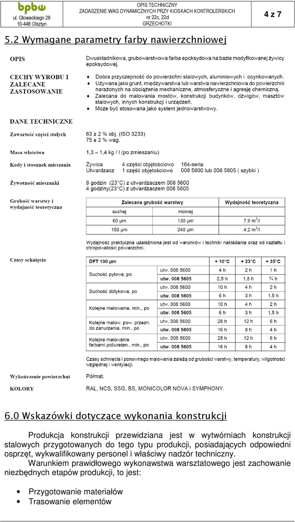 stalowych przygotowanych do tego typu produkcji, posiadających odpowiedni osprzęt, wykwalifikowany personel i