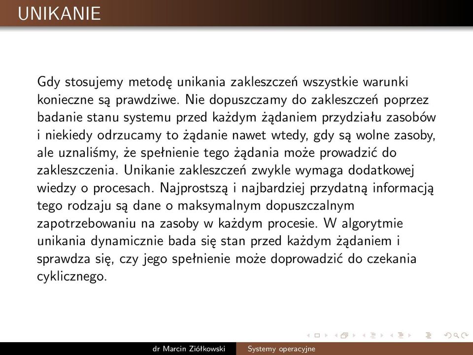 uznaliśmy, że spełnienie tego żądania może prowadzić do zakleszczenia. Unikanie zakleszczeń zwykle wymaga dodatkowej wiedzy o procesach.