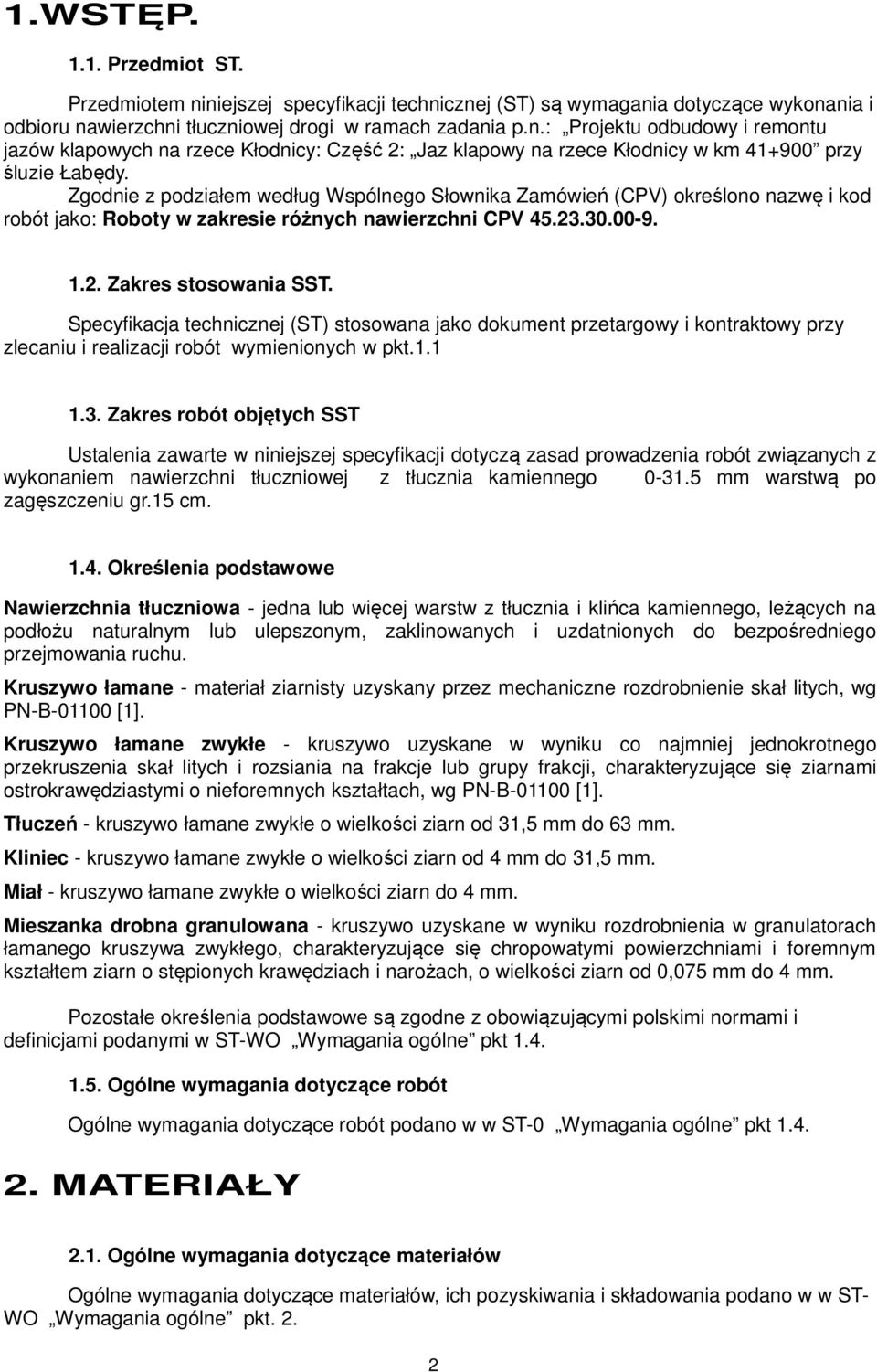 Specyfikacja technicznej (ST) stosowana jako dokument przetargowy i kontraktowy przy zlecaniu i realizacji robót wymienionych w pkt.1.1 1.3.