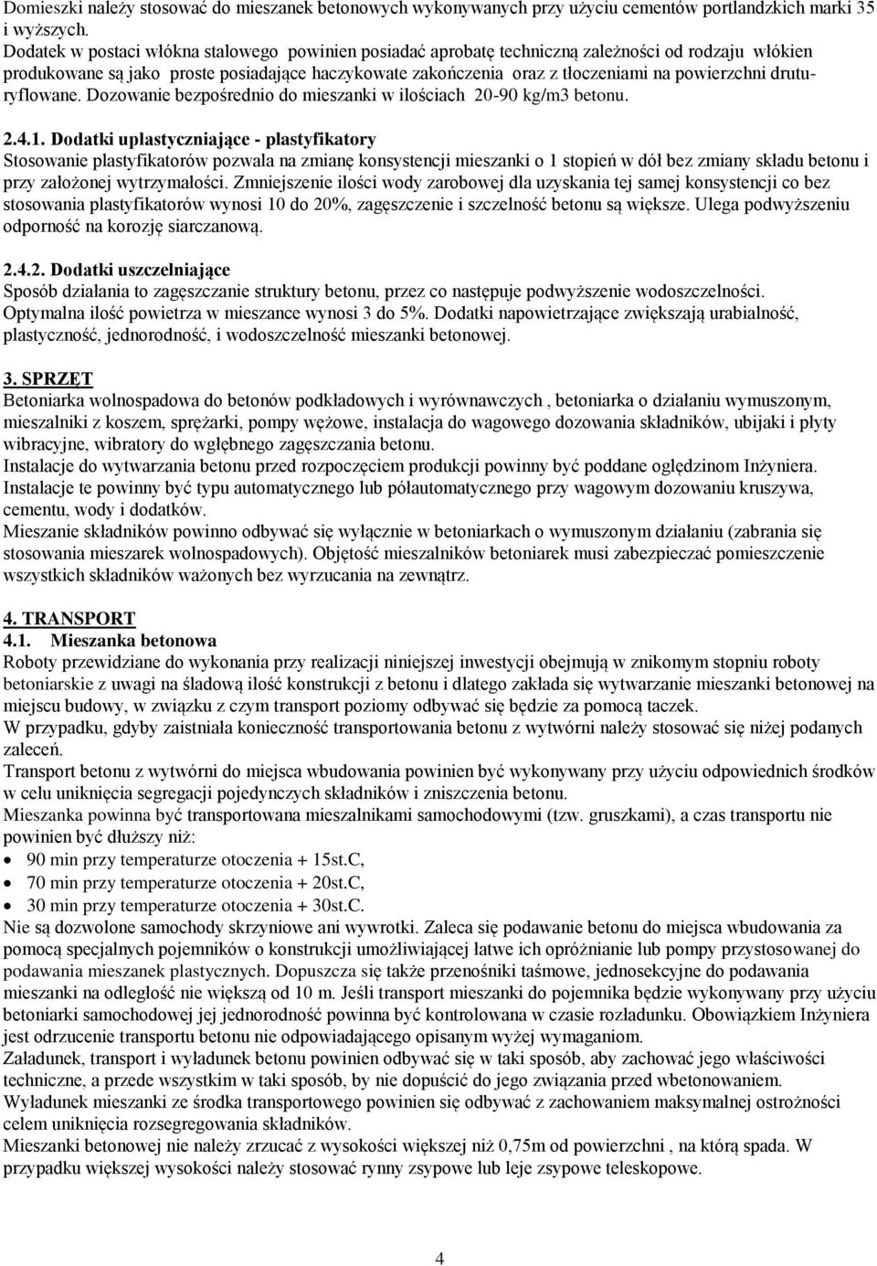 druturyflowane. Dozowanie bezpośrednio do mieszanki w ilościach 20-90 kg/m3 betonu. 2.4.