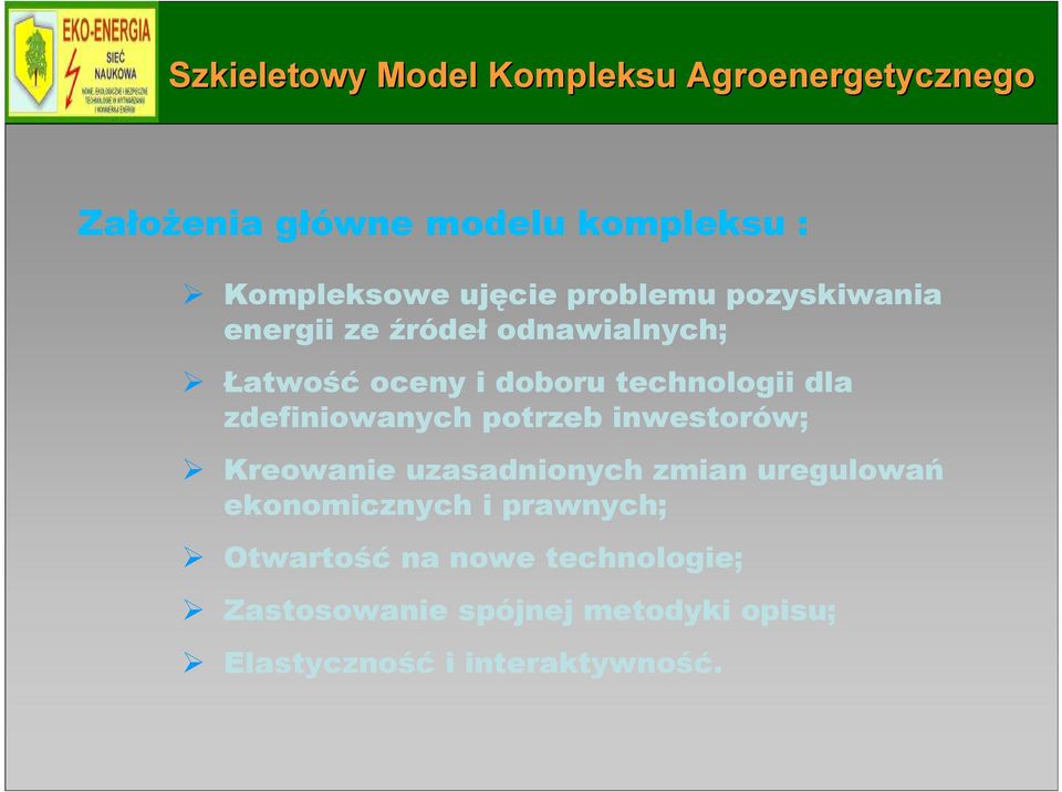 dla zdefiniowanych potrzeb inwestorów; Kreowanie uzasadnionych zmian uregulowań ekonomicznych i