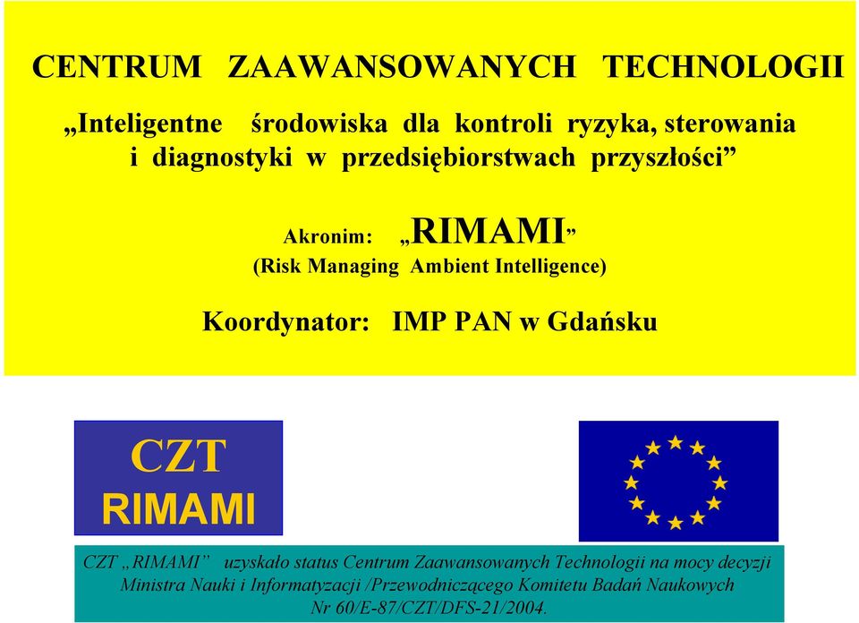 Koordynator: IMP PAN w Gdańsku CZT RIMAMI CZT RIMAMI uzyskało status Centrum Zaawansowanych Technologii