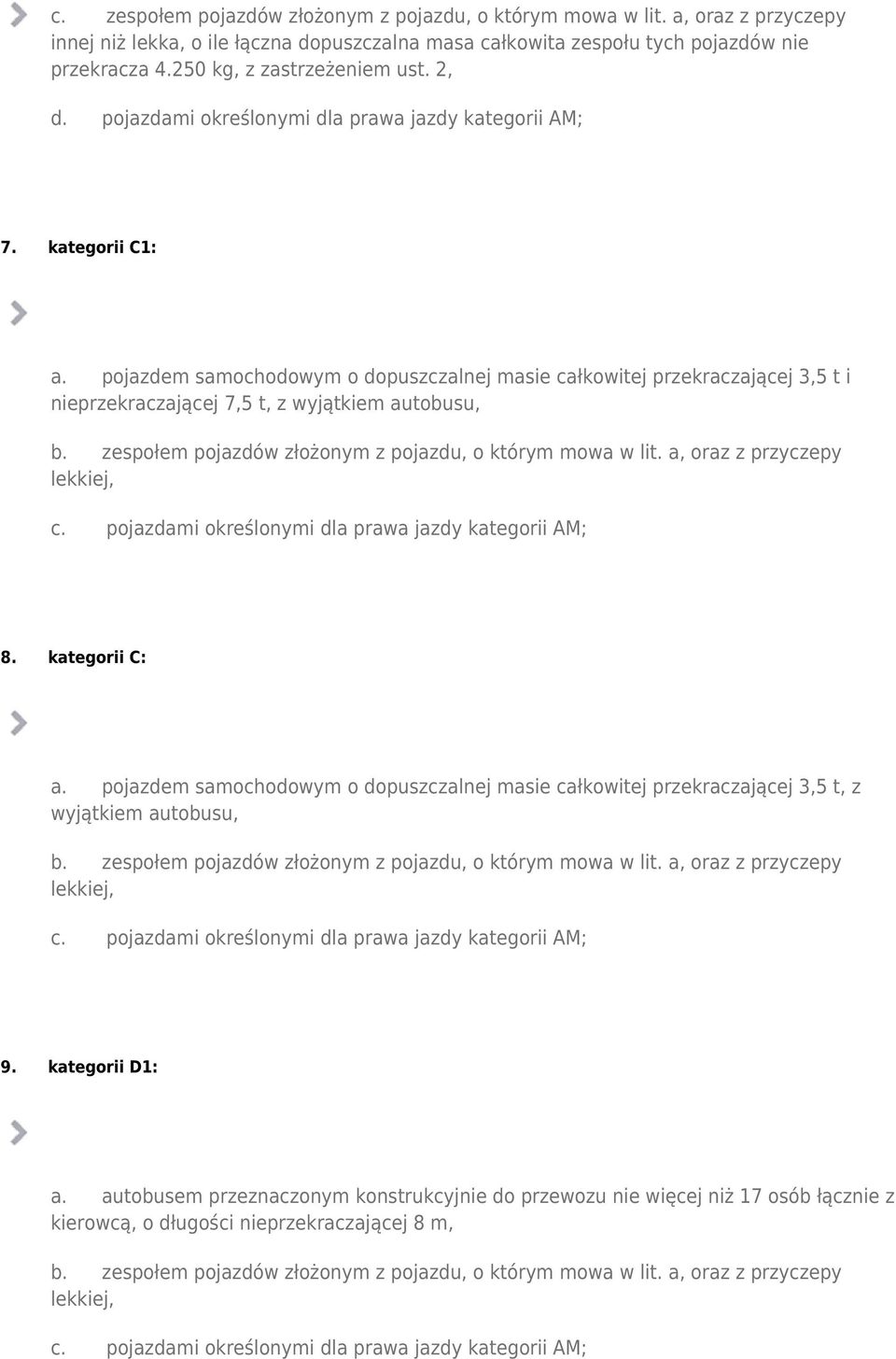 pojazdami określonymi dla prawa jazdy kategorii AM; 7. kategorii C1: a.