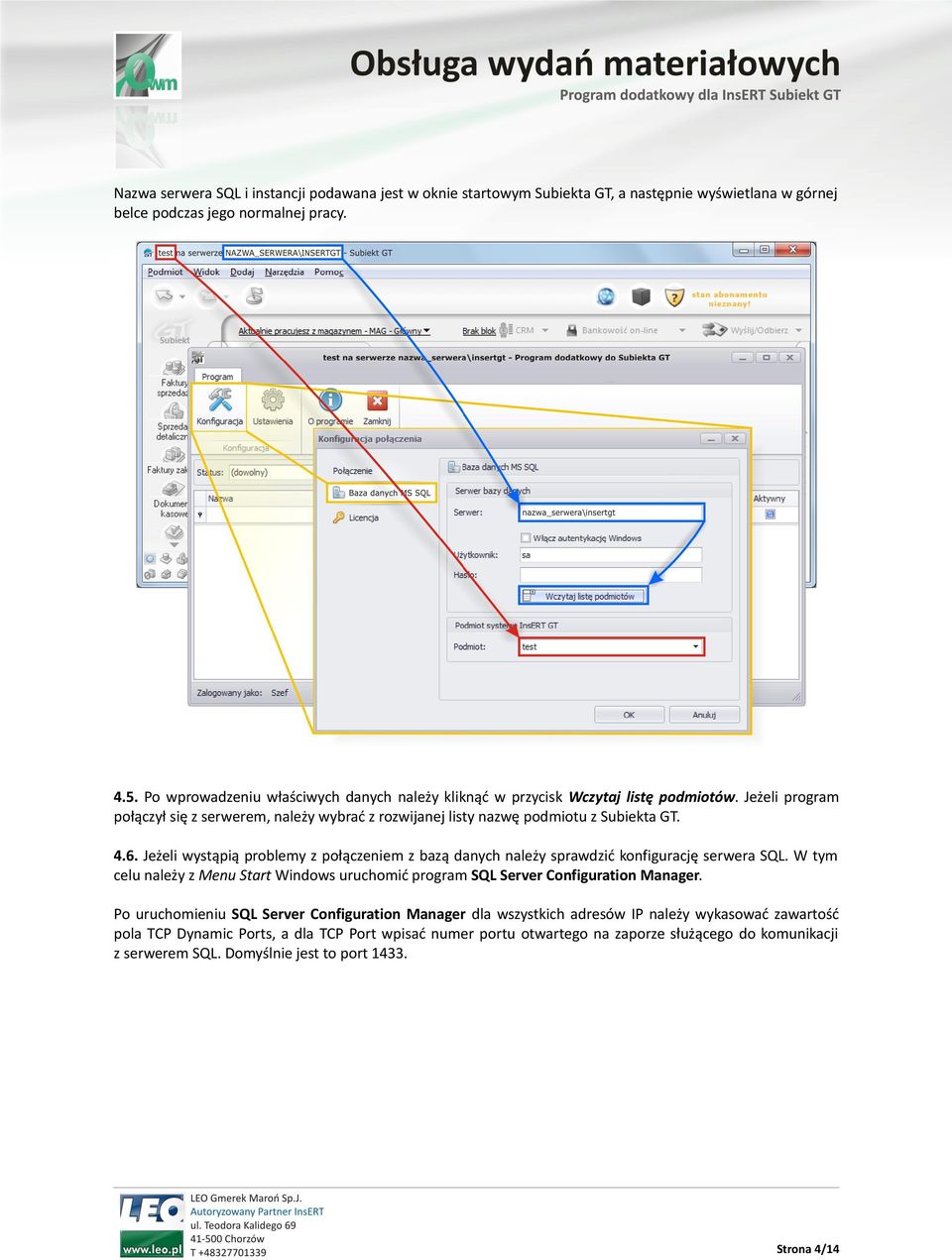 Jeżeli wystąpią problemy z połączeniem z bazą danych należy sprawdzić konfigurację serwera SQL. W tym celu należy z Menu Start Windows uruchomić program SQL Server Configuration Manager.