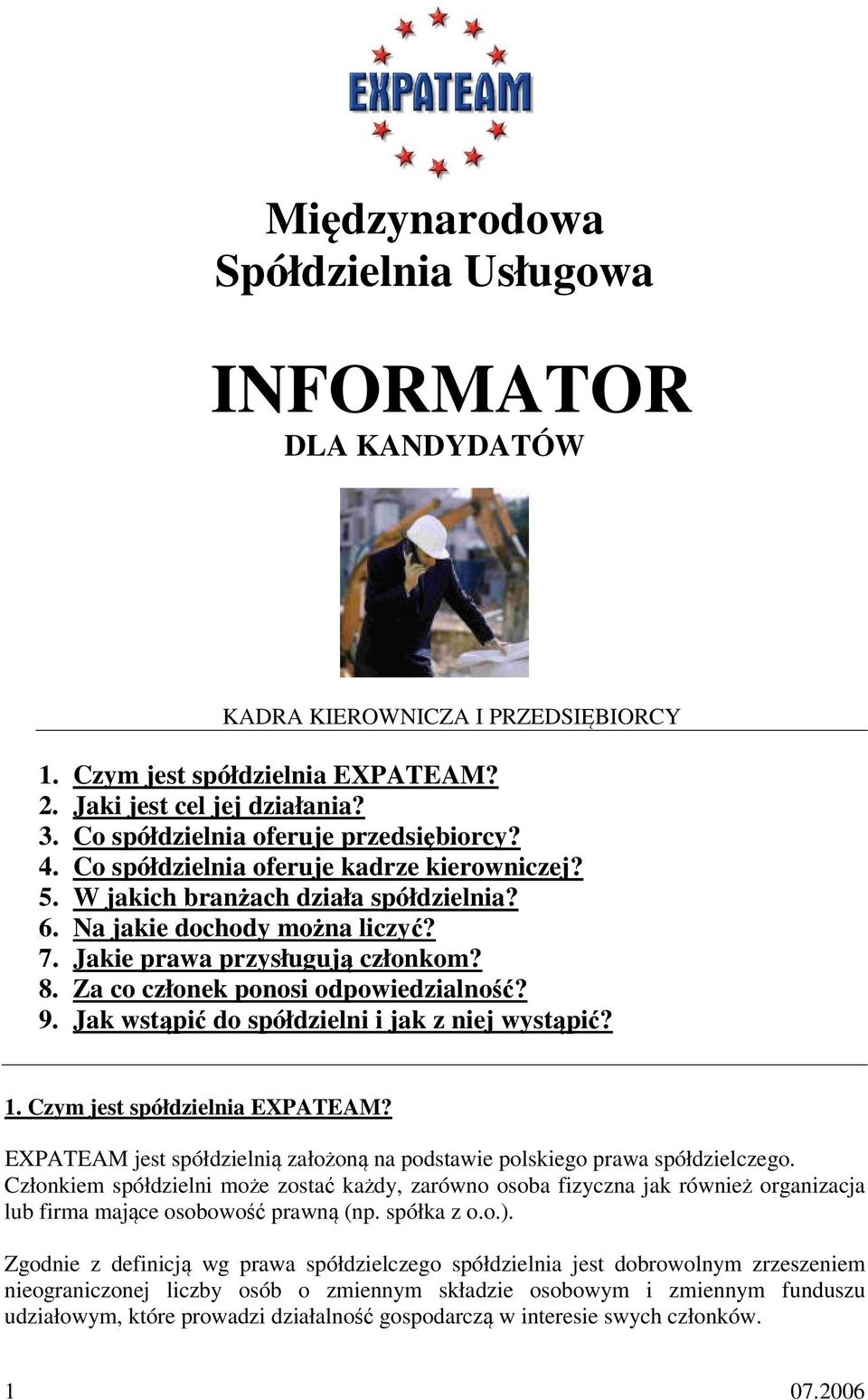 8. Za co członek ponosi odpowiedzialność? 9. Jak wstąpić do spółdzielni i jak z niej wystąpić? 1. Czym jest spółdzielnia EXPATEAM?