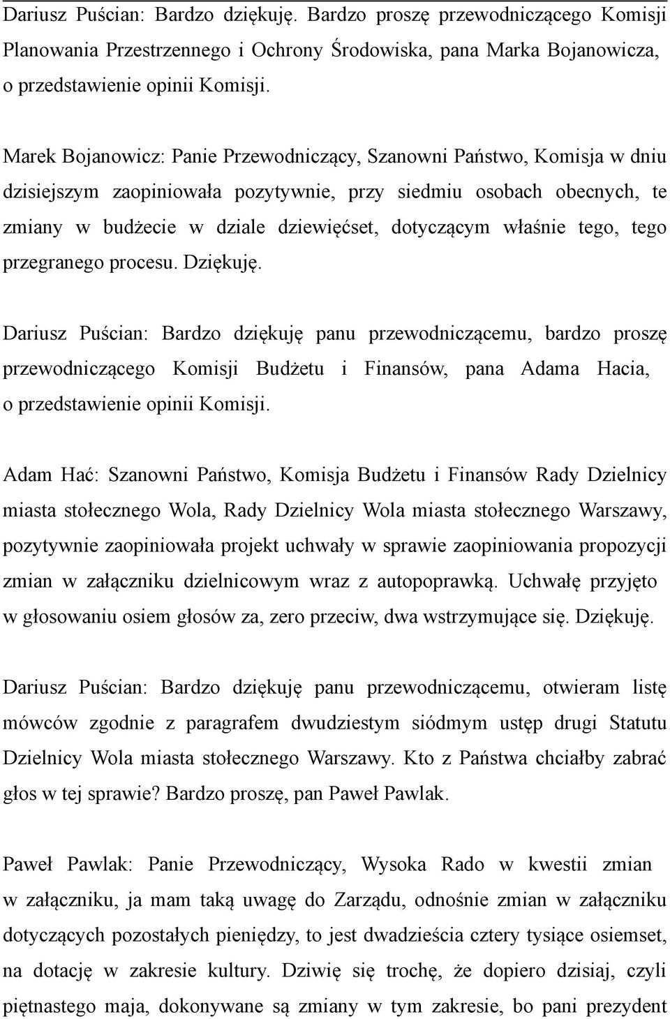 właśnie tego, tego przegranego procesu. Dziękuję.