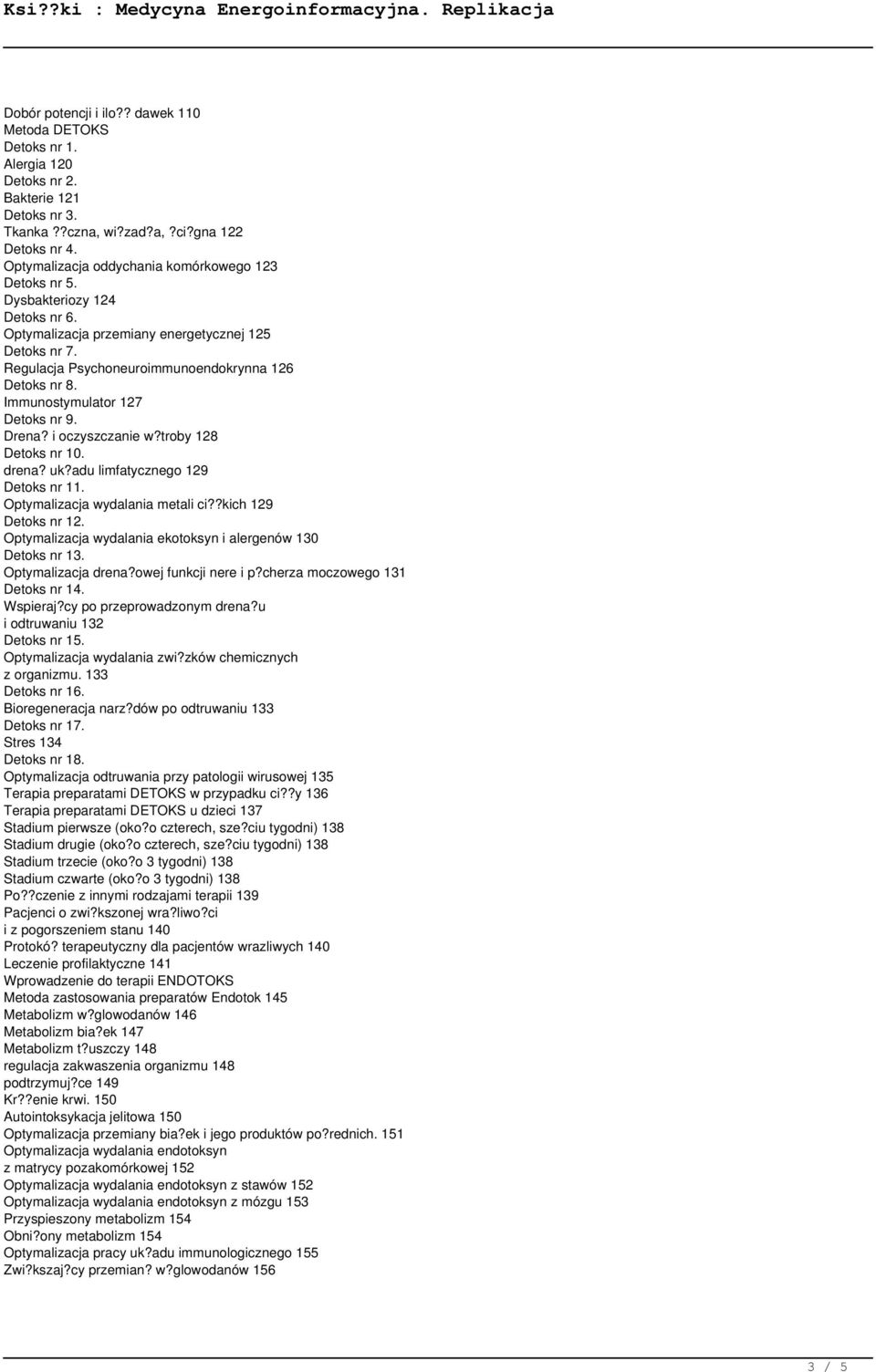 Immunostymulator 127 Detoks nr 9. Drena? i oczyszczanie w?troby 128 Detoks nr 10. drena? uk?adu limfatycznego 129 Detoks nr 11. Optymalizacja wydalania metali ci??kich 129 Detoks nr 12.
