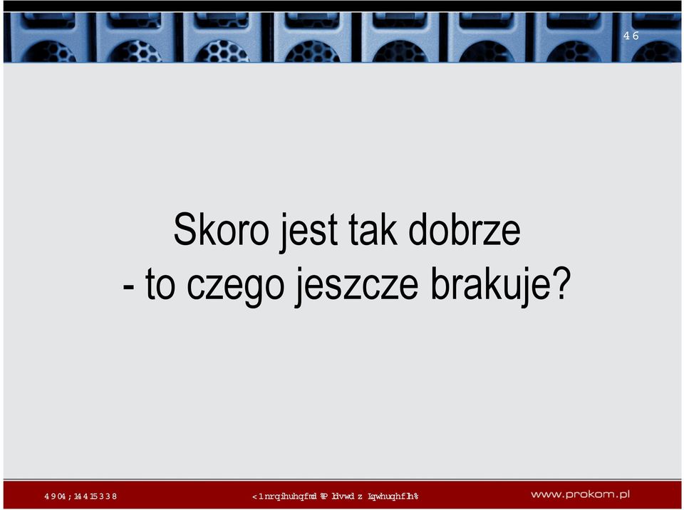 dobrze - to