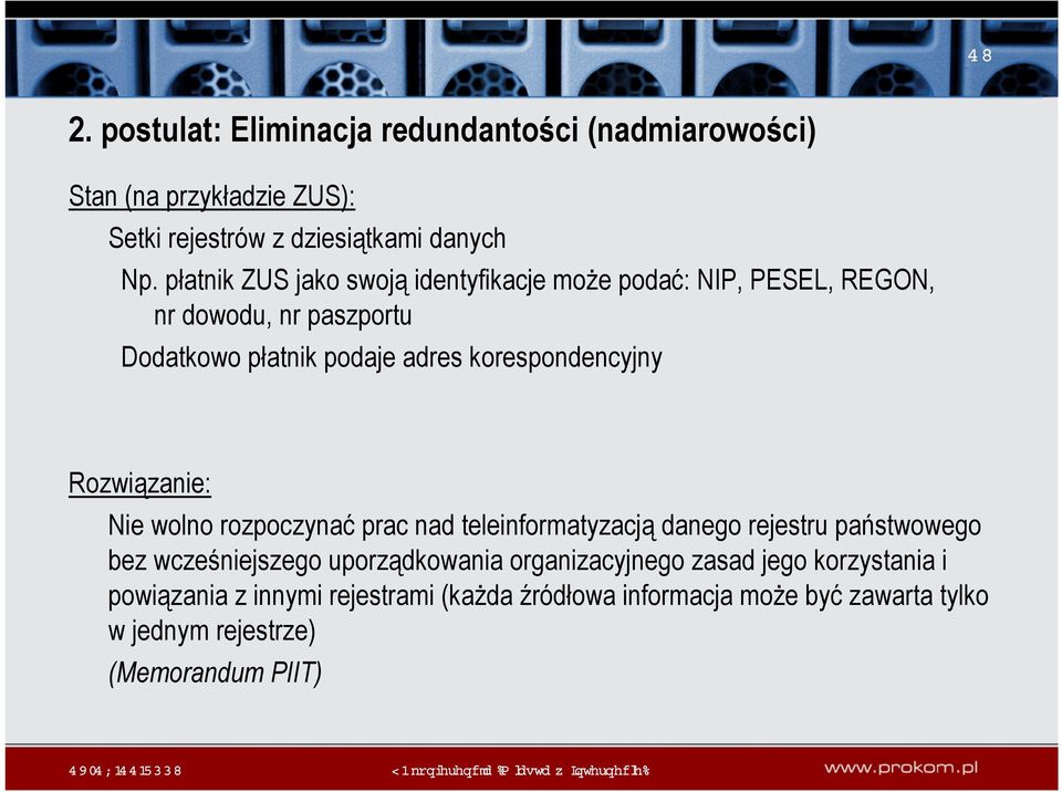 korespondencyjny Rozwiązanie: Nie wolno rozpoczynać prac nad teleinformatyzacją danego rejestru państwowego bez wcześniejszego