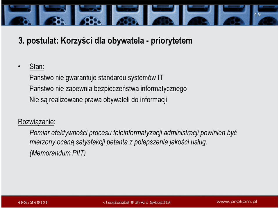 obywateli do informacji Rozwiązanie: Pomiar efektywności procesu teleinformatyzacji