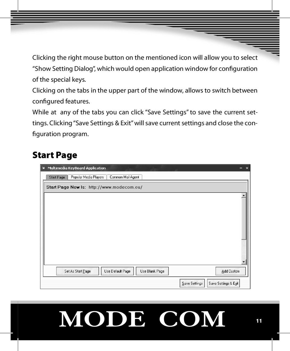 Clicking on the tabs in the upper part of the window, allows to switch between configured features.