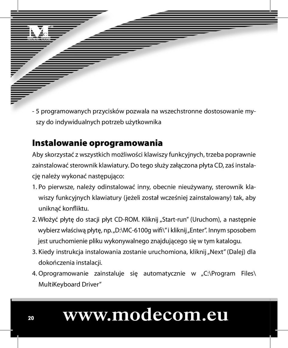Po pierwsze, należy odinstalować inny, obecnie nieużywany, sterownik klawiszy funkcyjnych klawiatury (jeżeli został wcześniej zainstalowany) tak, aby uniknąć konfliktu. 2.