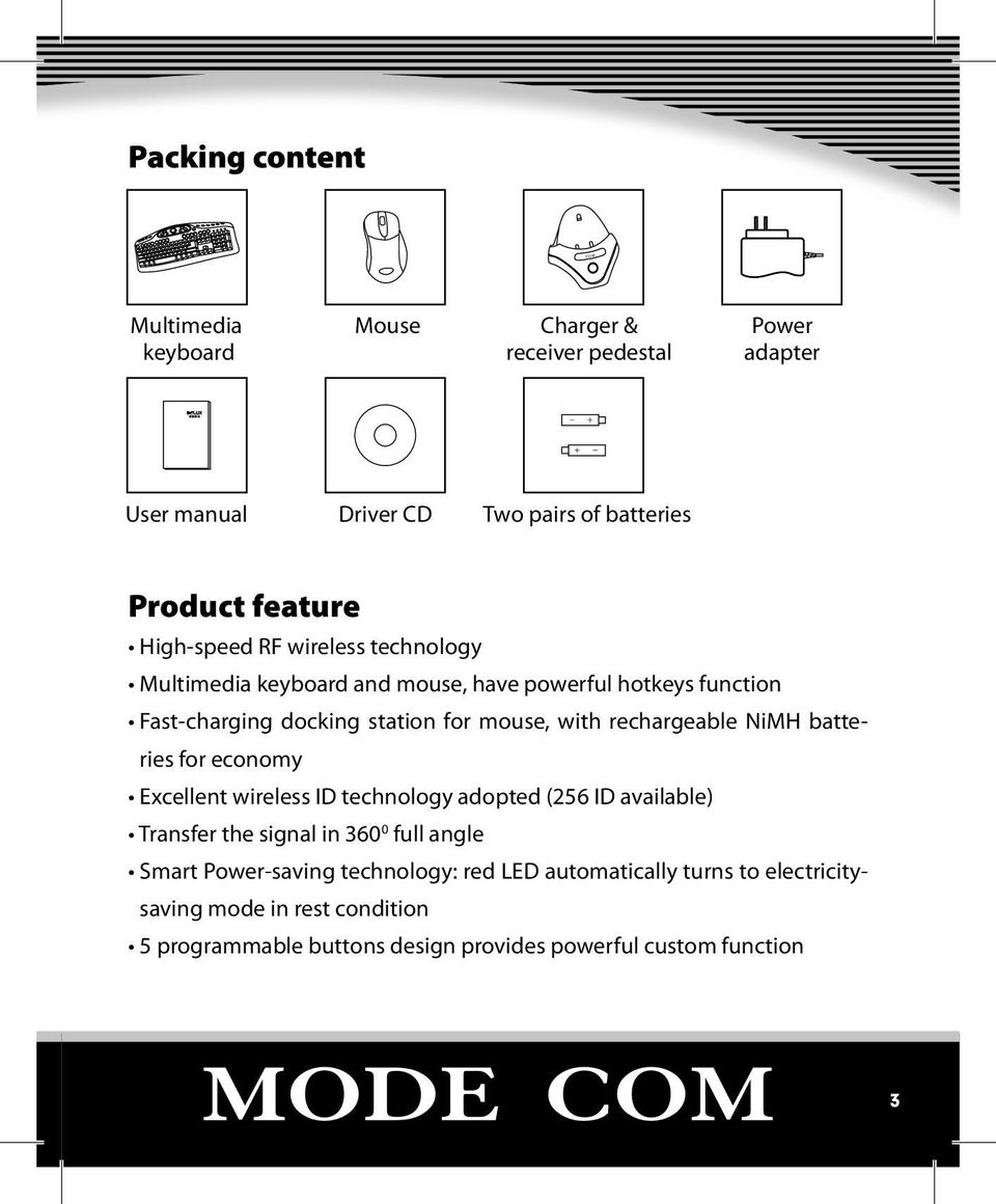 rechargeable NiMH batteries for economy Excellent wireless ID technology adopted (256 ID available) Transfer the signal in 360 0 full angle Smart