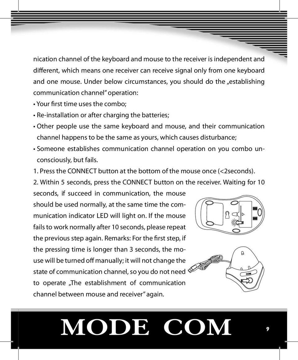 keyboard and mouse, and their communication channel happens to be the same as yours, which causes disturbance; Someone establishes communication channel operation on you combo unconsciously, but