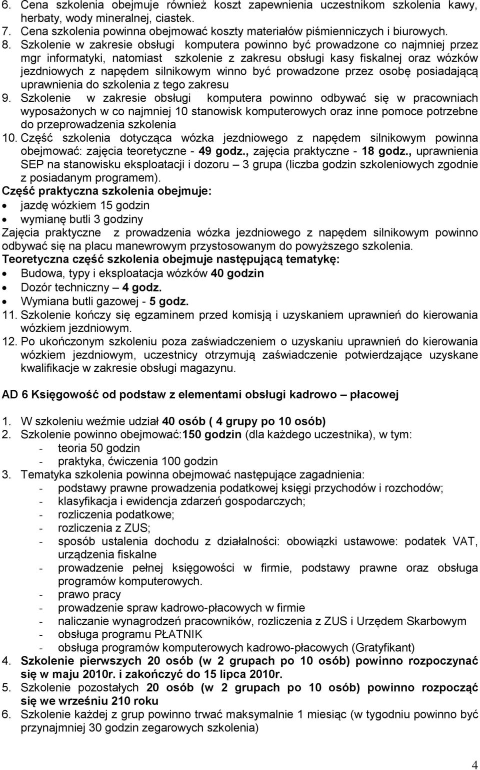 winno być prowadzone przez osobę posiadającą uprawnienia do szkolenia z tego zakresu 9.