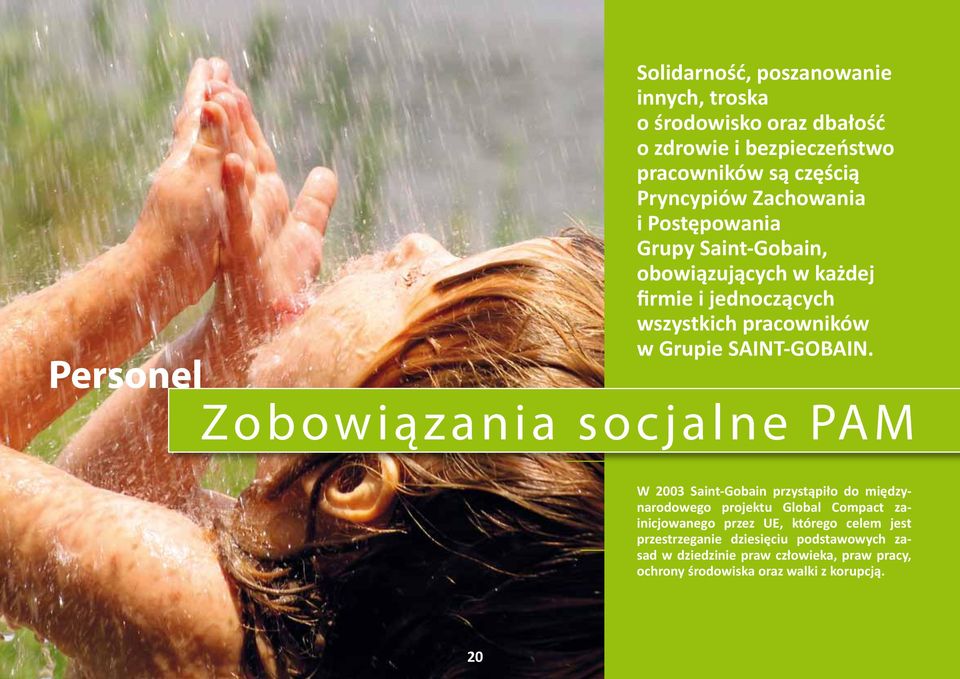 Zobowiązania socjalne PAM W 2003 Saint-Gobain przystąpiło do międzynarodowego projektu Global Compact zainicjowanego przez UE, którego