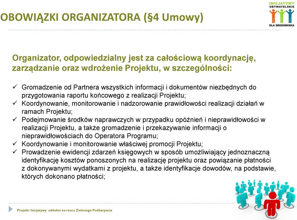 naprawczych w przypadku opóźnień i nieprawidłowości w realizacji Projektu, a także gromadzenie i przekazywanie informacji o nieprawidłowościach do Operatora Programu; Koordynowanie i monitorowanie