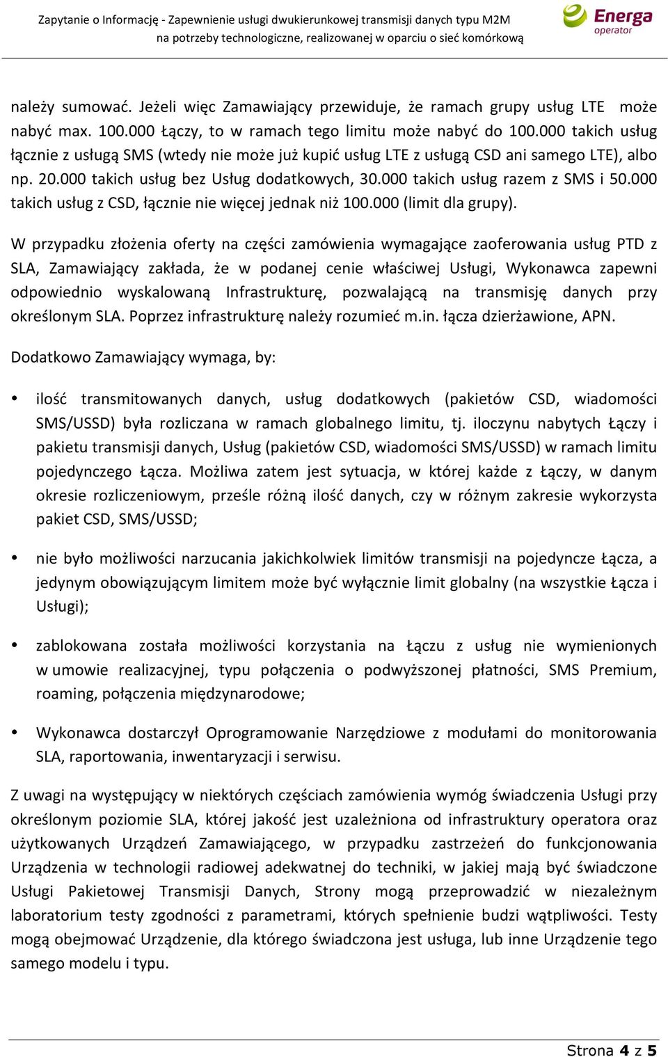 000 takich usług z CSD, łącznie nie więcej jednak niż 100.000 (limit dla grupy).