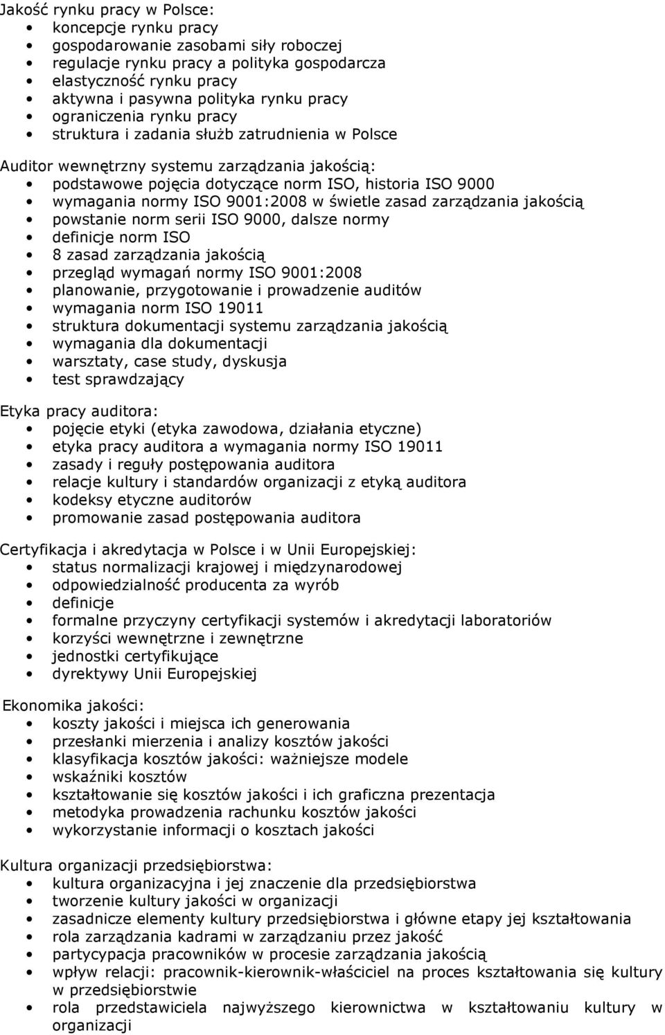 9001:2008 w świetle zasad zarządzania jakością powstanie norm serii ISO 9000, dalsze normy definicje norm ISO 8 zasad zarządzania jakością przegląd wymagań normy ISO 9001:2008 planowanie,