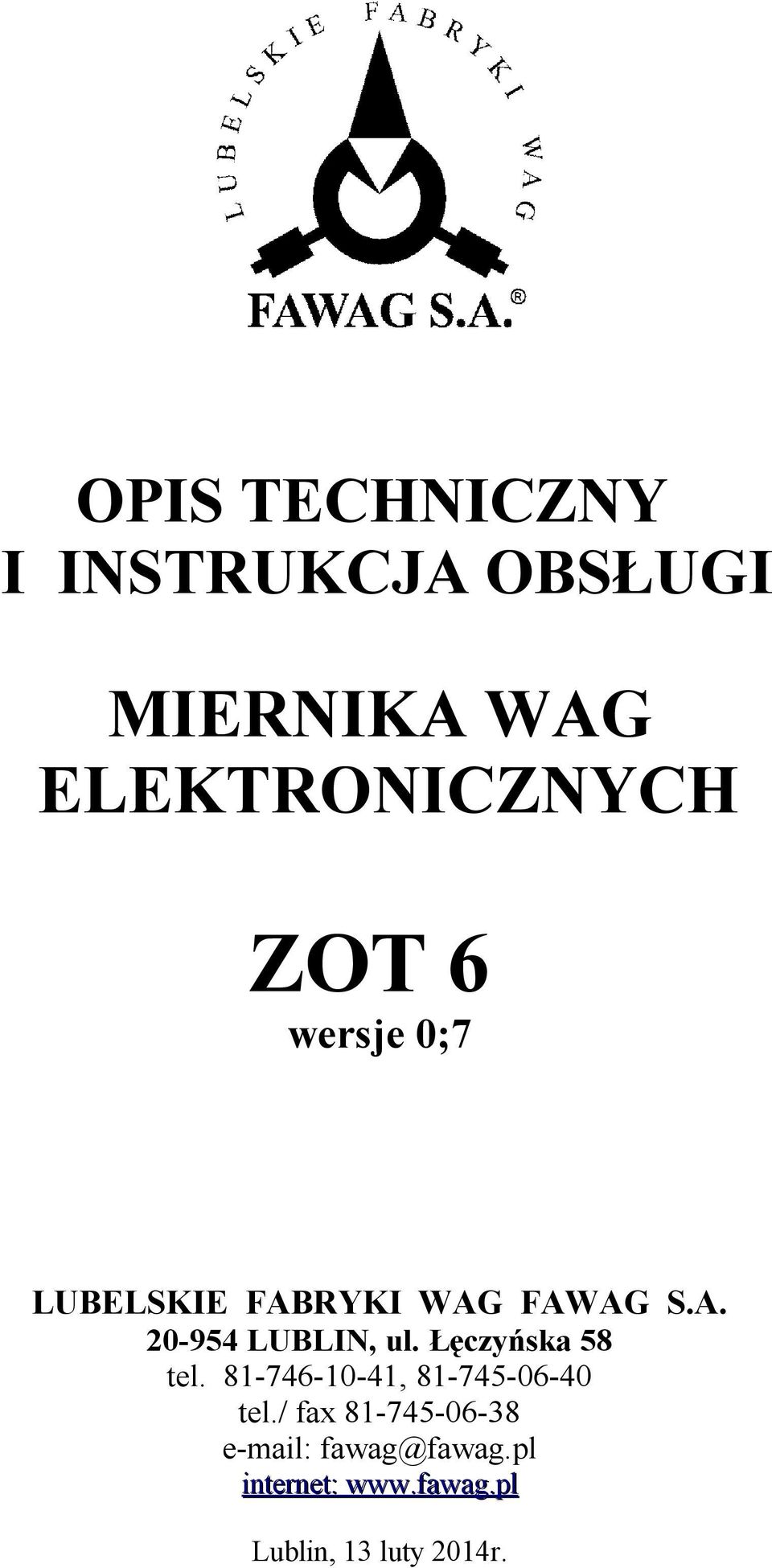 Łęczyńska 58 tel. 81-746-10-41, 81-745-06-40 tel.