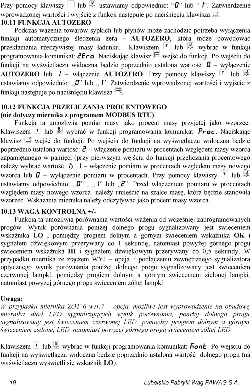 ładunku. Klawiszem T lub B 0 wybrać w funkcji programowania komunikat: ZERO. Naciskając klawisz wejść do funkcji.