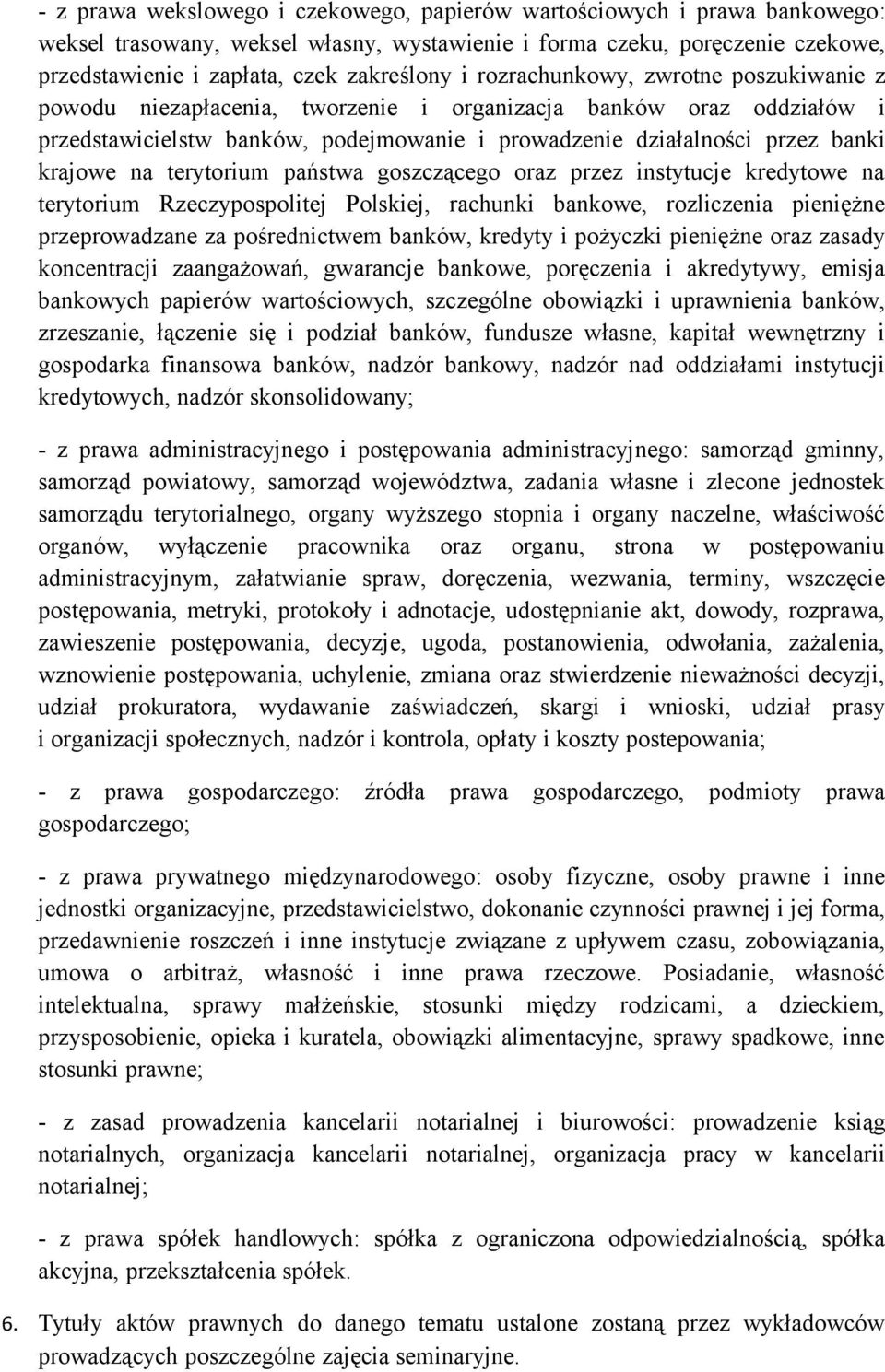 terytorium państwa goszczącego oraz przez instytucje kredytowe na terytorium Rzeczypospolitej Polskiej, rachunki bankowe, rozliczenia pieniężne przeprowadzane za pośrednictwem banków, kredyty i