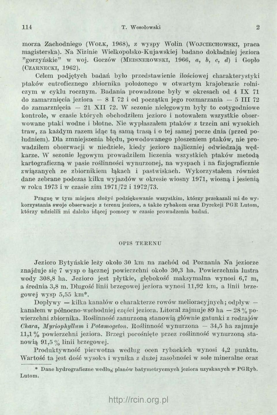 Celem podjętych badań było przedstawienie ilościowej charakterystyki ptaków eutroficznego zbiornika położonego w otwartym krajobrazie rolniczym w cyklu rocznym.