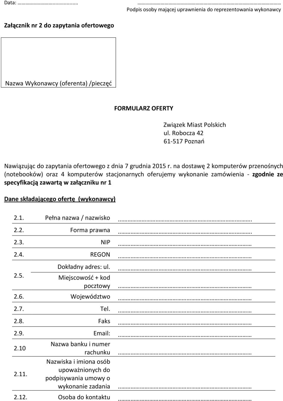 na dostawę 2 komputerów przenośnych (notebooków) oraz 4 komputerów stacjonarnych oferujemy wykonanie zamówienia - zgodnie ze specyfikacją zawartą w załączniku nr 1 Dane składającego ofertę