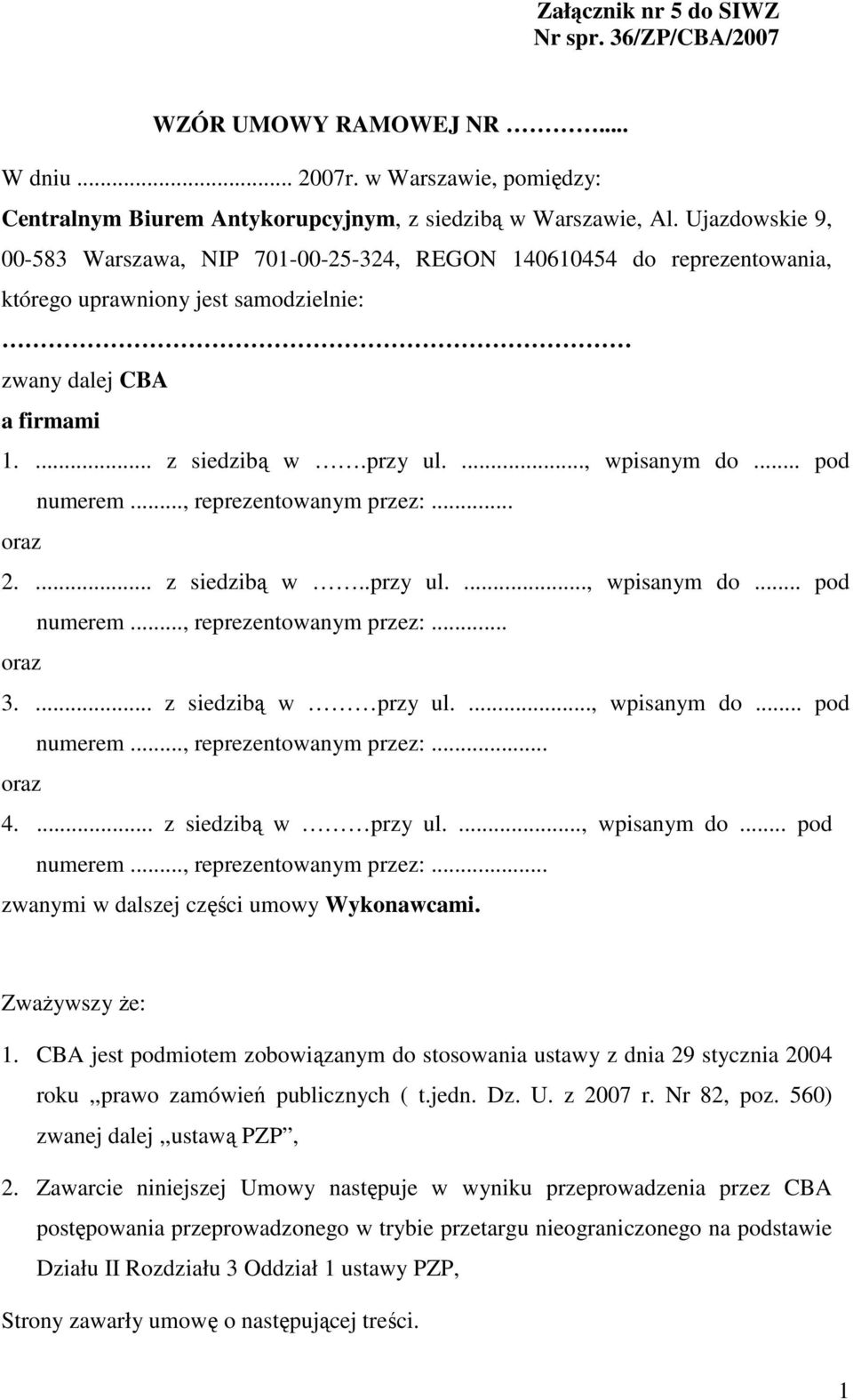 .. pod numerem..., reprezentowanym przez:... oraz 2.... z siedzibą w..przy ul...., wpisanym do... pod numerem..., reprezentowanym przez:... oraz 3.... z siedzibą w przy ul...., wpisanym do... pod numerem..., reprezentowanym przez:... oraz 4.